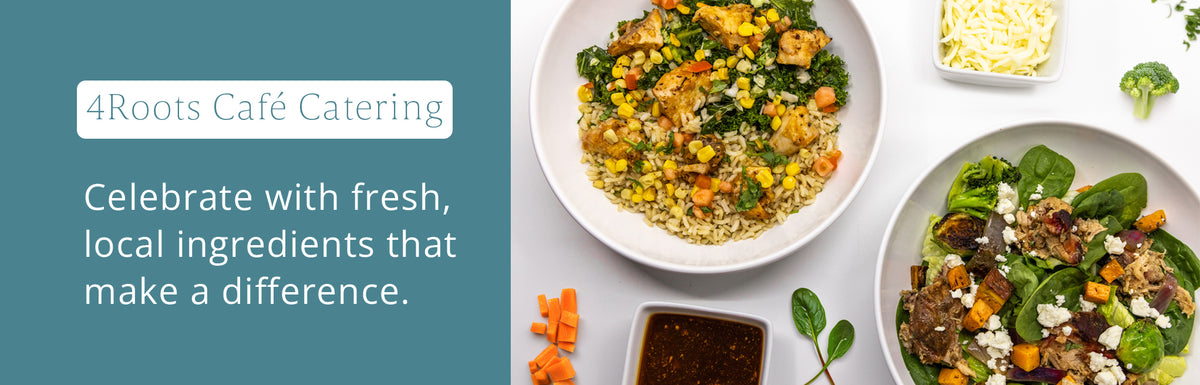 4Roots Café Catering | Fresh, Local Event Menus – Fresh by 4Roots